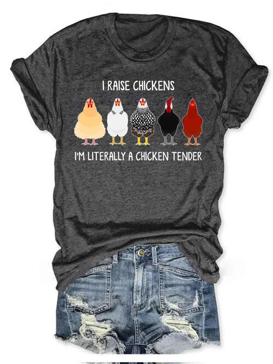 I Raise Chickens I'm Literally A Chicken Tender T-shirt