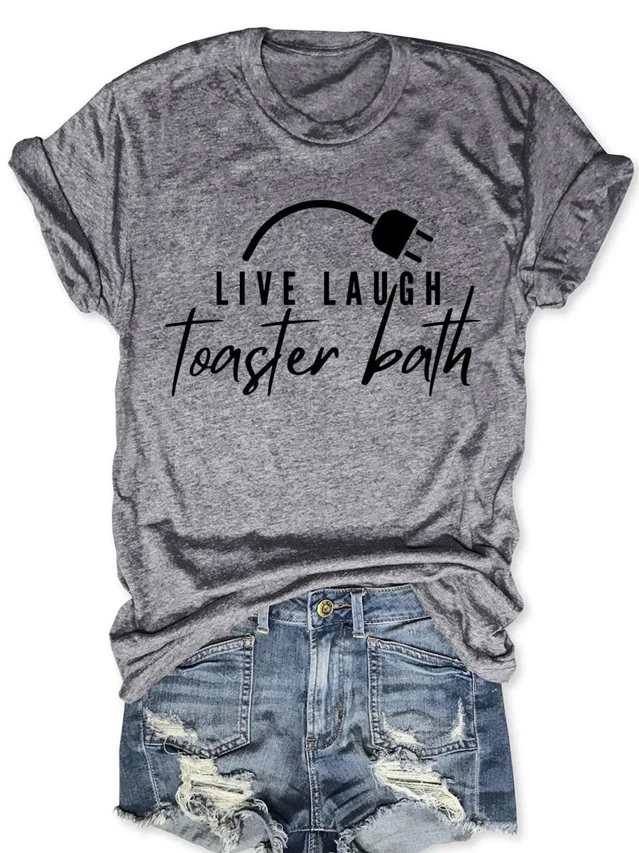 Live Laugh Toaster Bath T-shirt