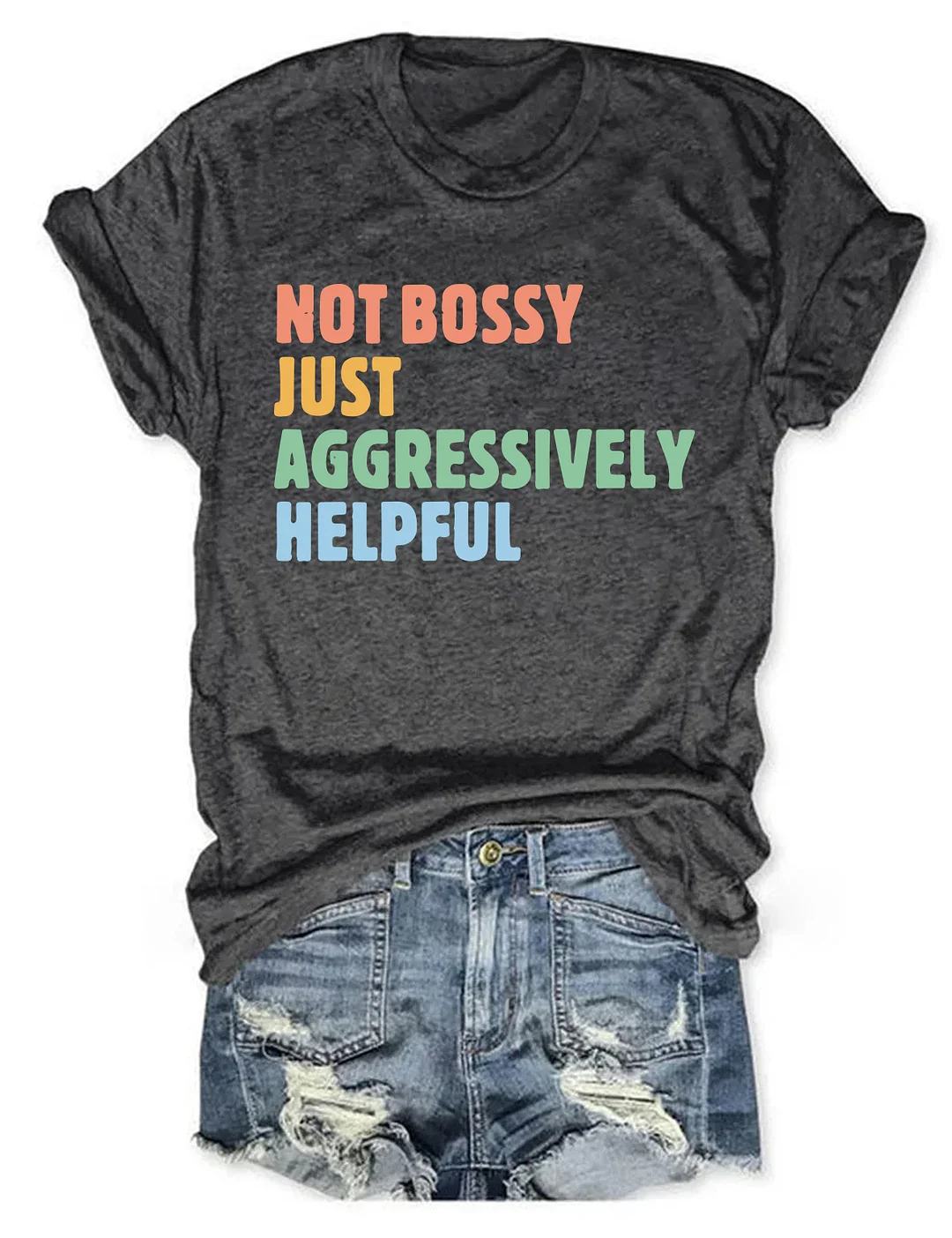 Not Bossy Just Aggressively Helpful T-shirt