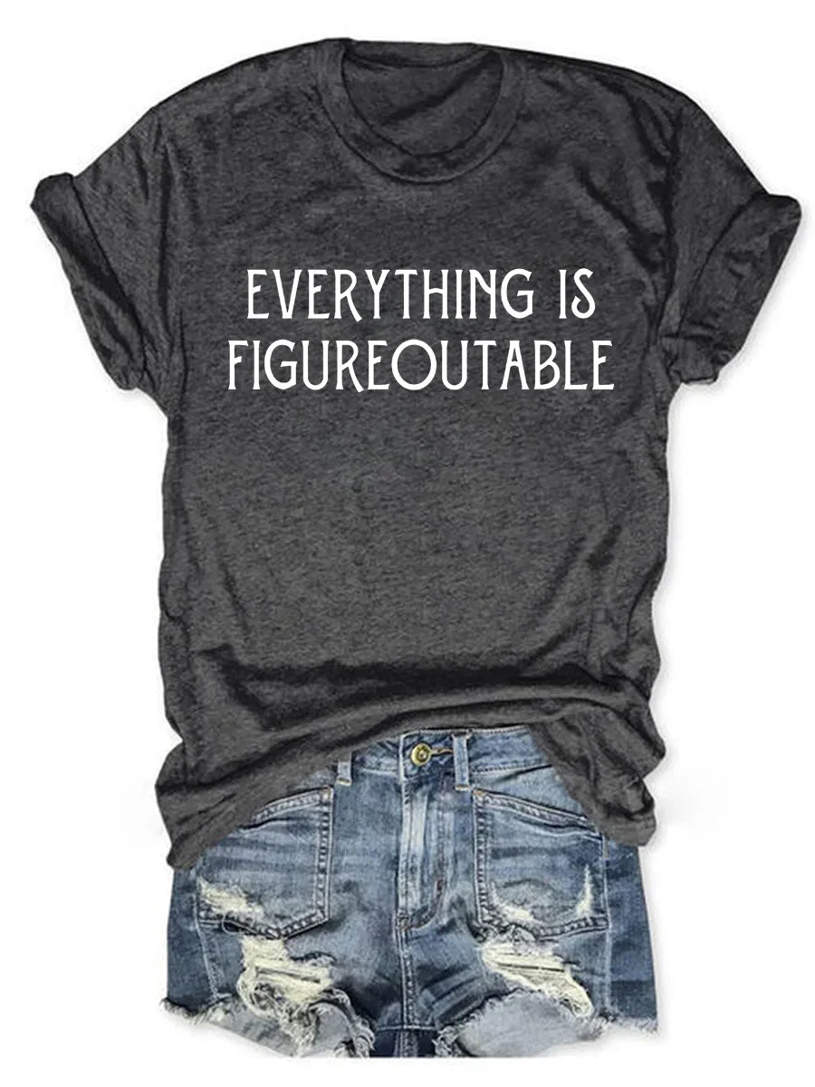 Everything Is Figureoutable T-shirt